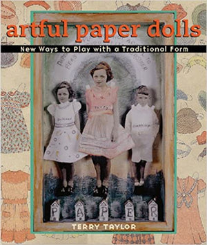 Artful Paper Dolls: New Ways to Play with a Traditional Form Hardcover
