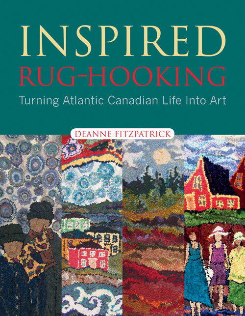 Inspired Rug Hooking by Deanne Fitzpatrick
